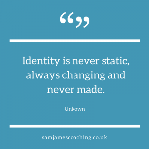 Identity is never static - Sam James Coaching