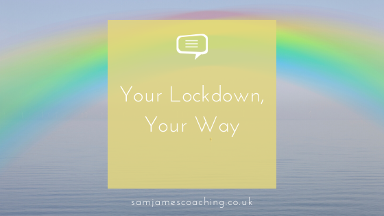 Your Lockdown, Your Way Blog Cover Image: Your Lockdown, Your Way